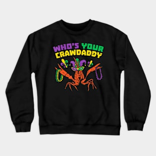 Whos Your Crawdaddy Crawfish Jester Beads Mardi Gras Crewneck Sweatshirt
